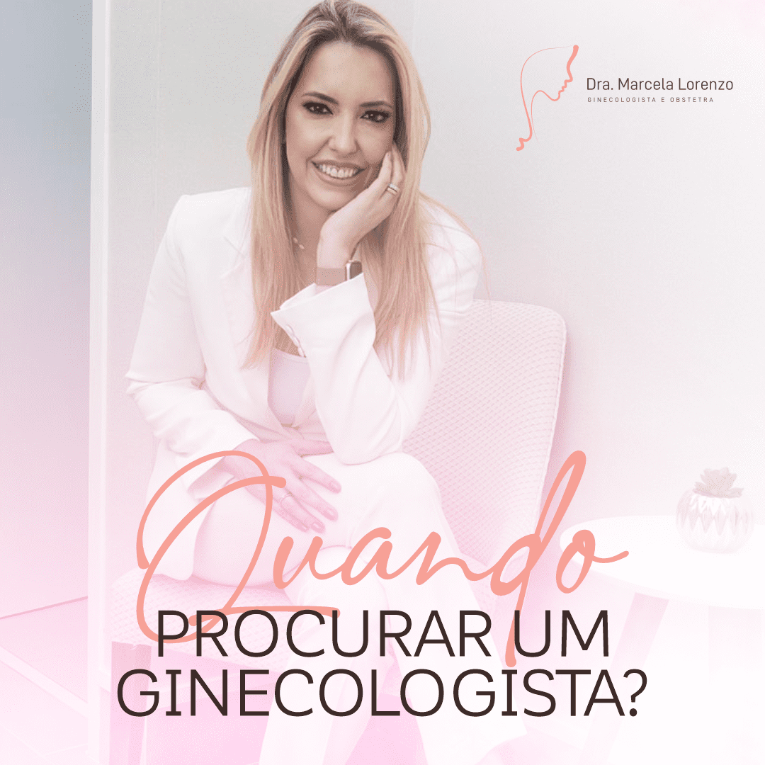 Ginecologista, quando você deve procurar o seu? - Dra Marcela